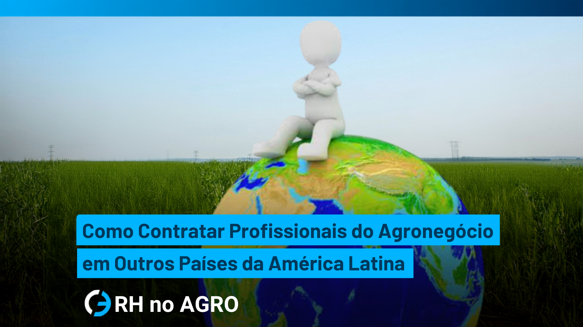 Como Contratar Profissionais do Agronegócio em Outros Países da América Latina